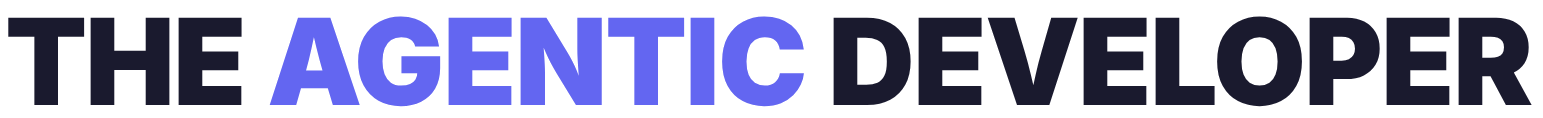 The Agentic Developer